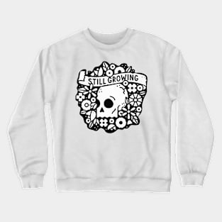 Still growing Crewneck Sweatshirt